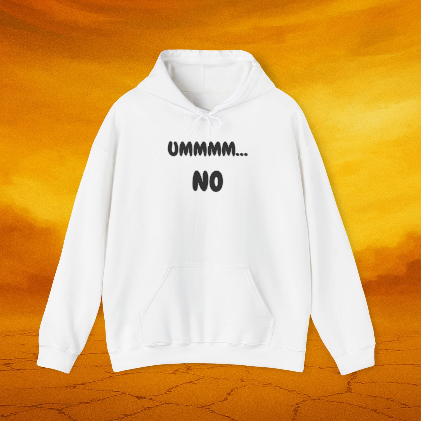 Ummmm...No Hoodie - Funny Unisex Sweatshirt for Casual Wear, Comfy Gift, Relaxed Style, Perfect for Everyday Use, Winter Wardrobe