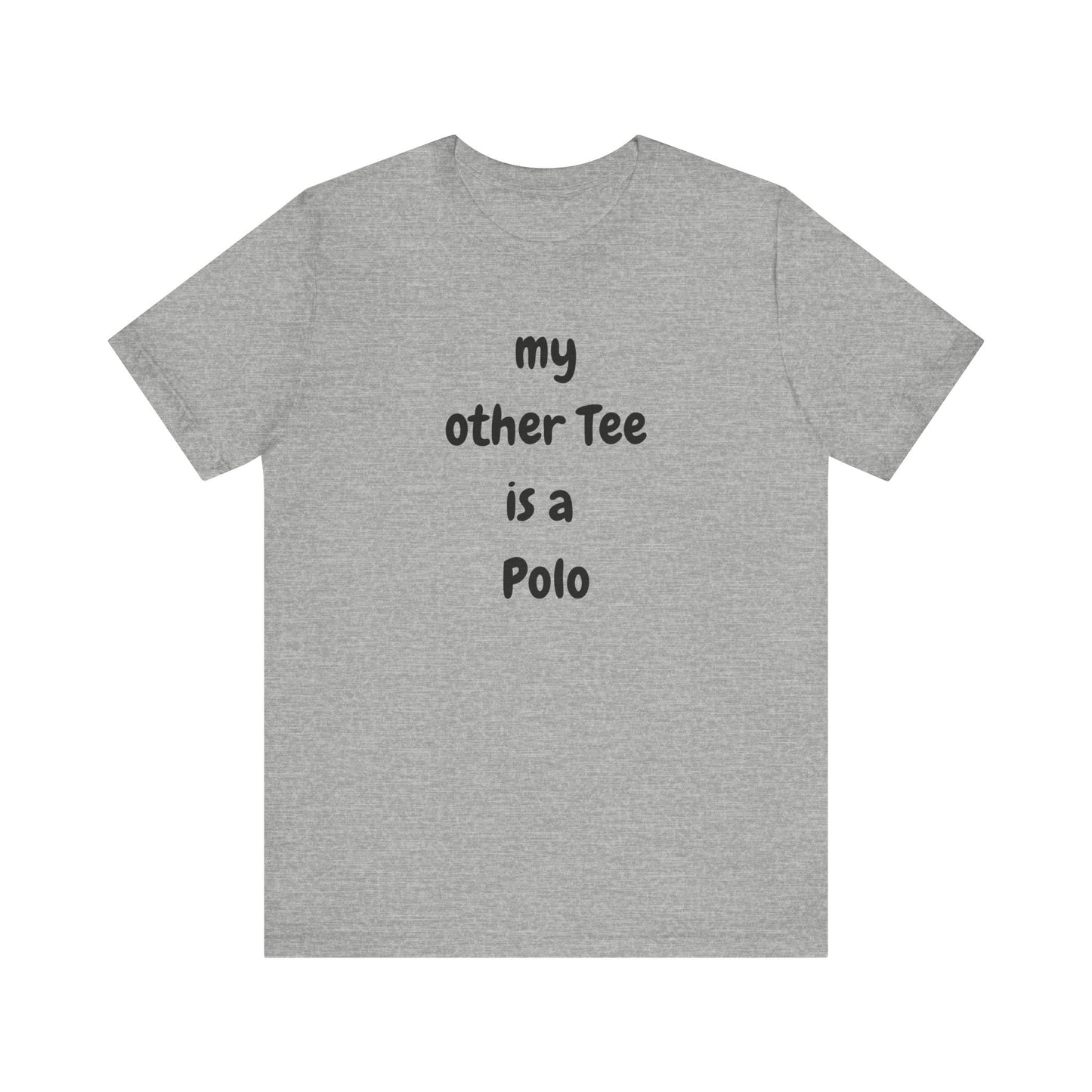 My Other Tee is a Polo Ultra Soft Unisex T-shirt