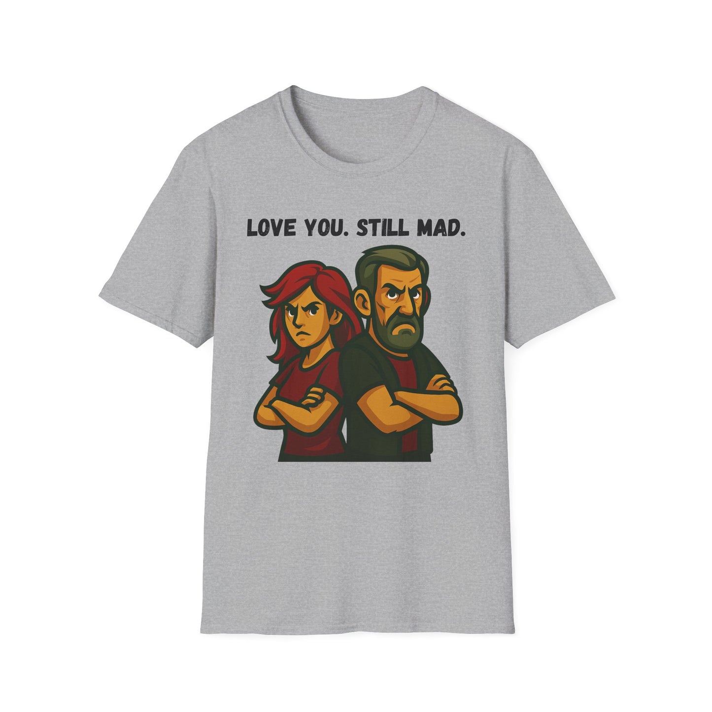 Love You Still Mad Tee, Unisex Graphic Tee