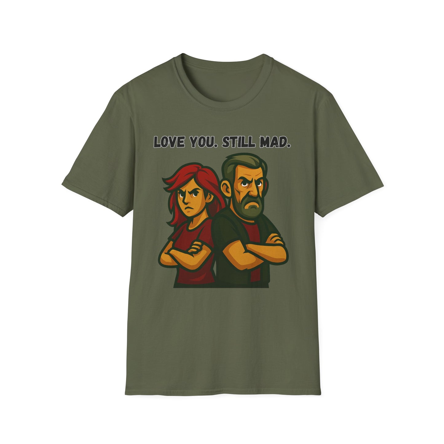 Love You Still Mad Tee, Unisex Graphic Tee