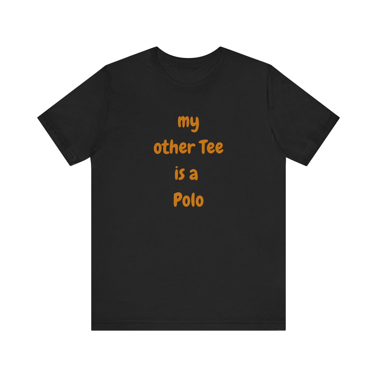 My Other Tee is a Polo Ultra Soft Unisex T-shirt