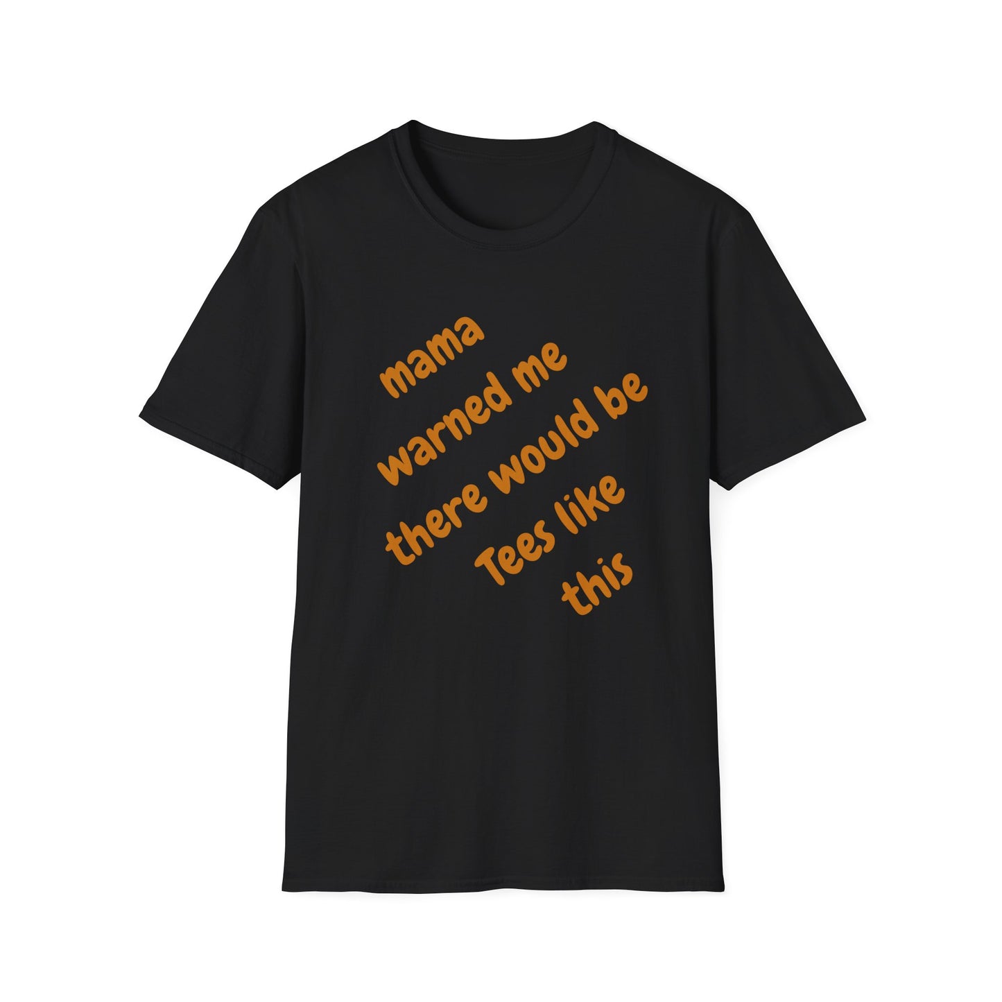 Mama Warned Me Unisex T-Shirt,