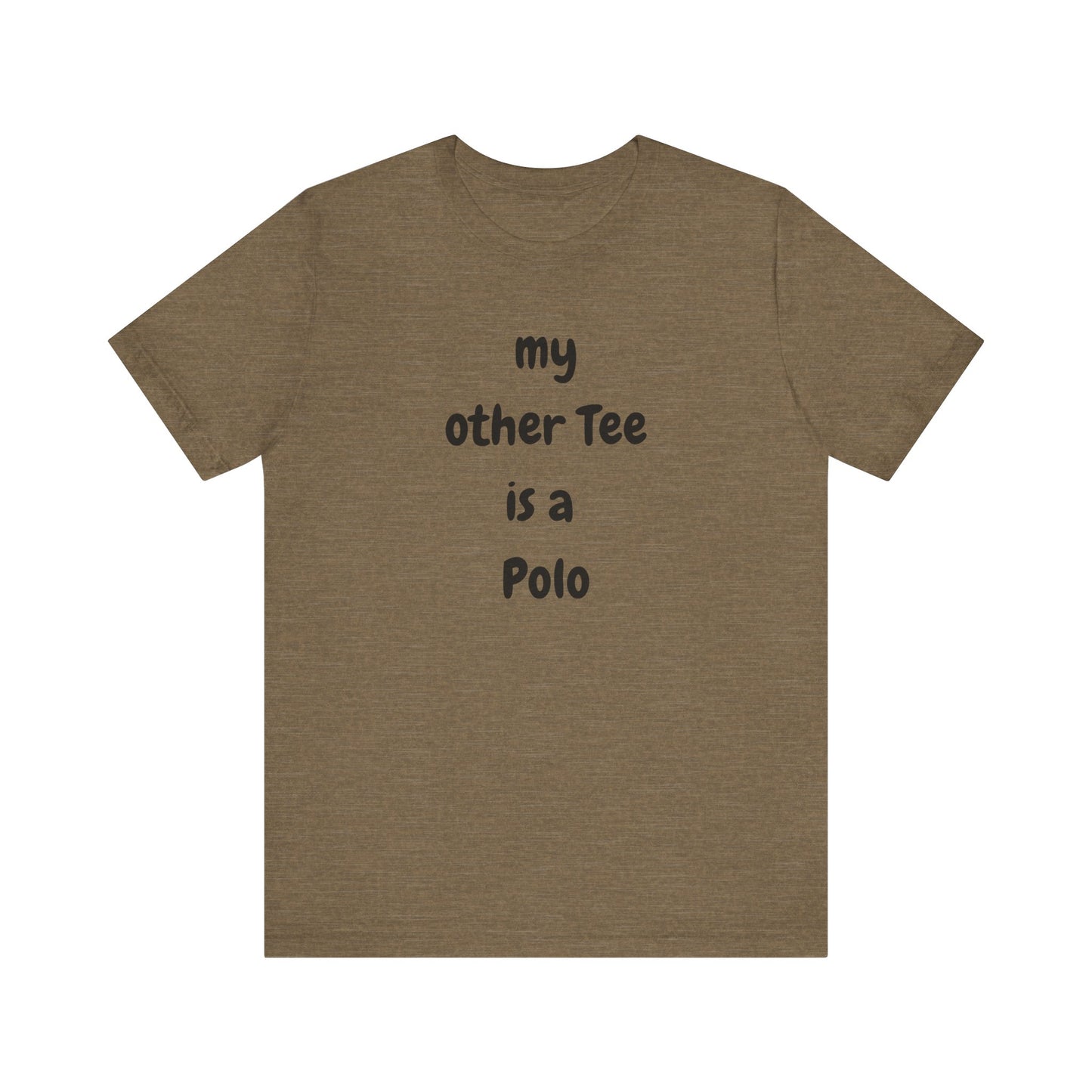 My Other Tee is a Polo Ultra Soft Unisex T-shirt