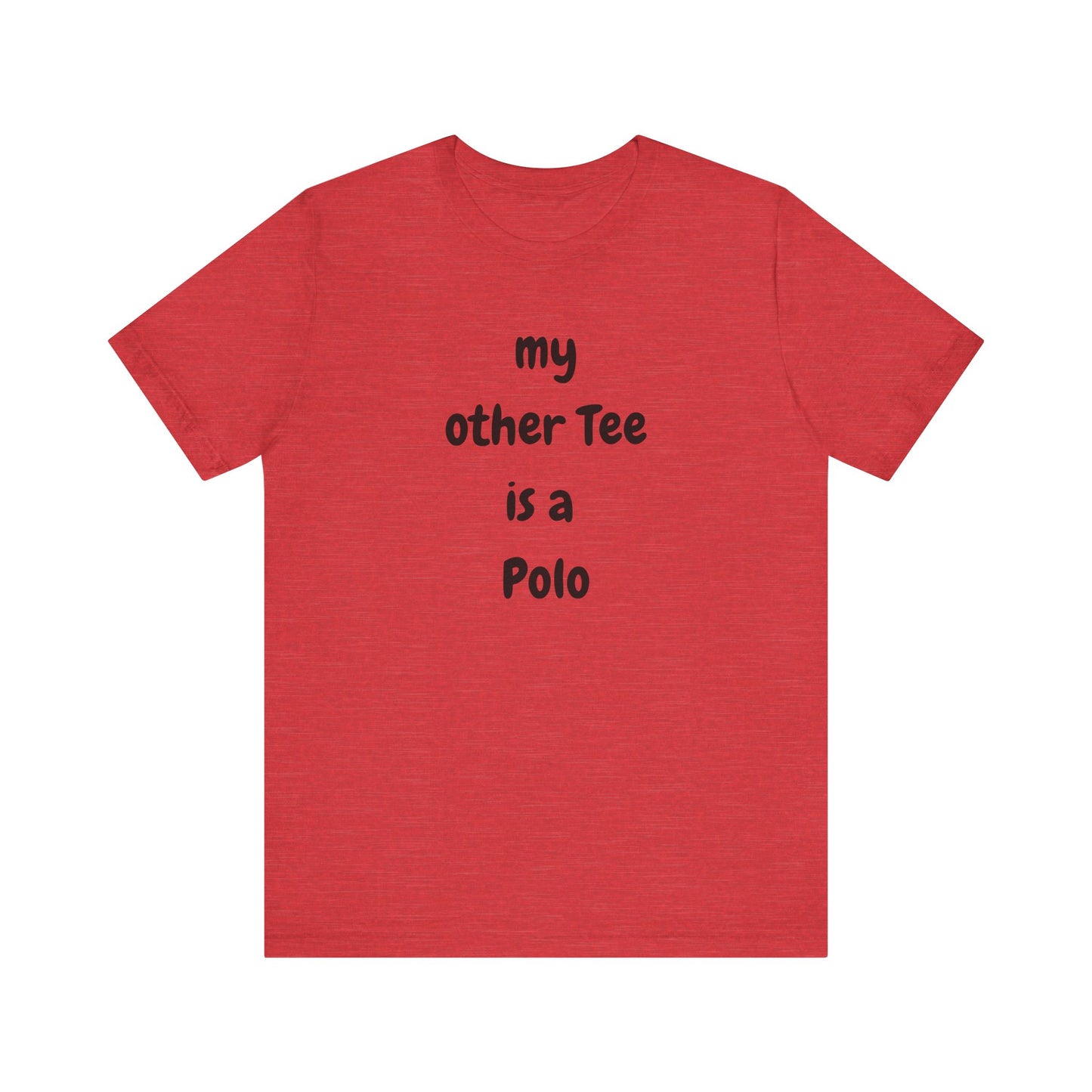 My Other Tee is a Polo Ultra Soft Unisex T-shirt