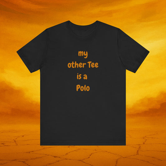 My Other Tee is a Polo Ultra Soft Unisex T-shirt