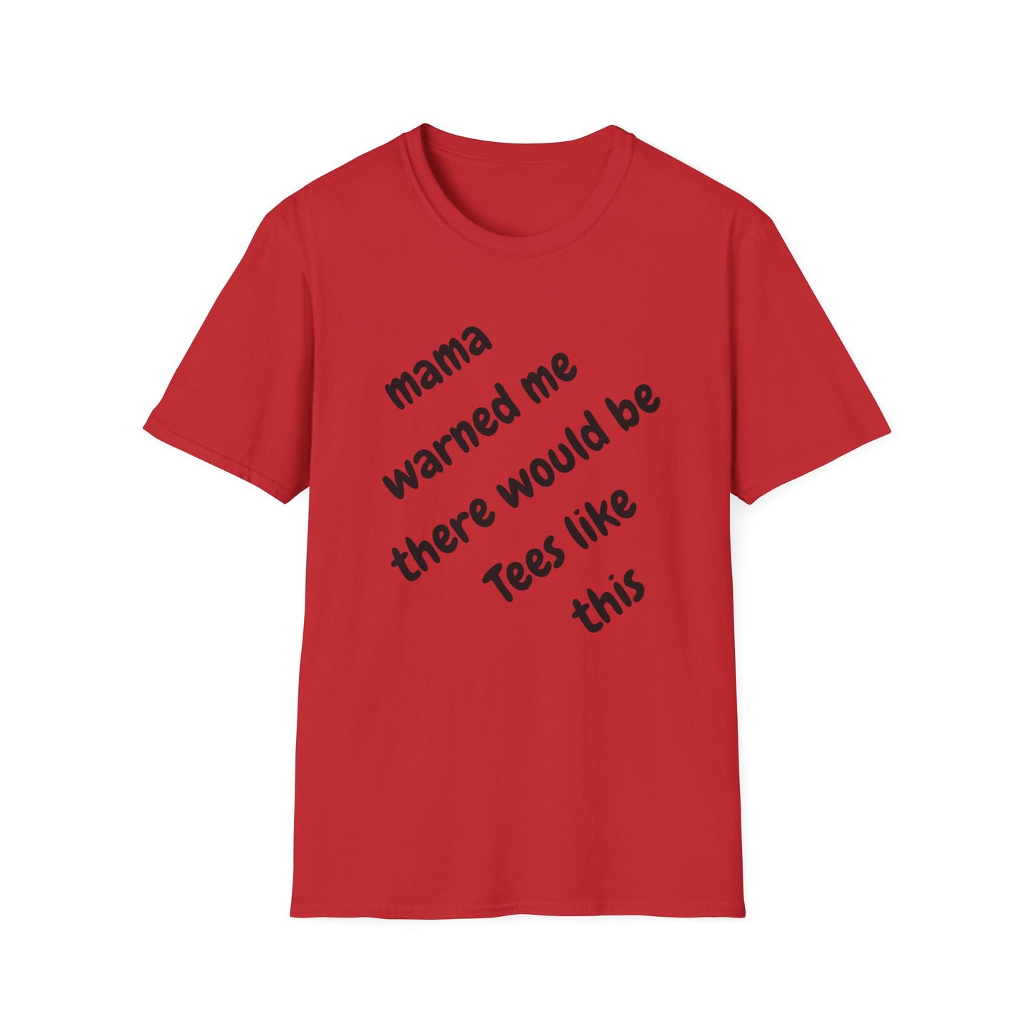 Mama Warned Me Unisex T-Shirt,
