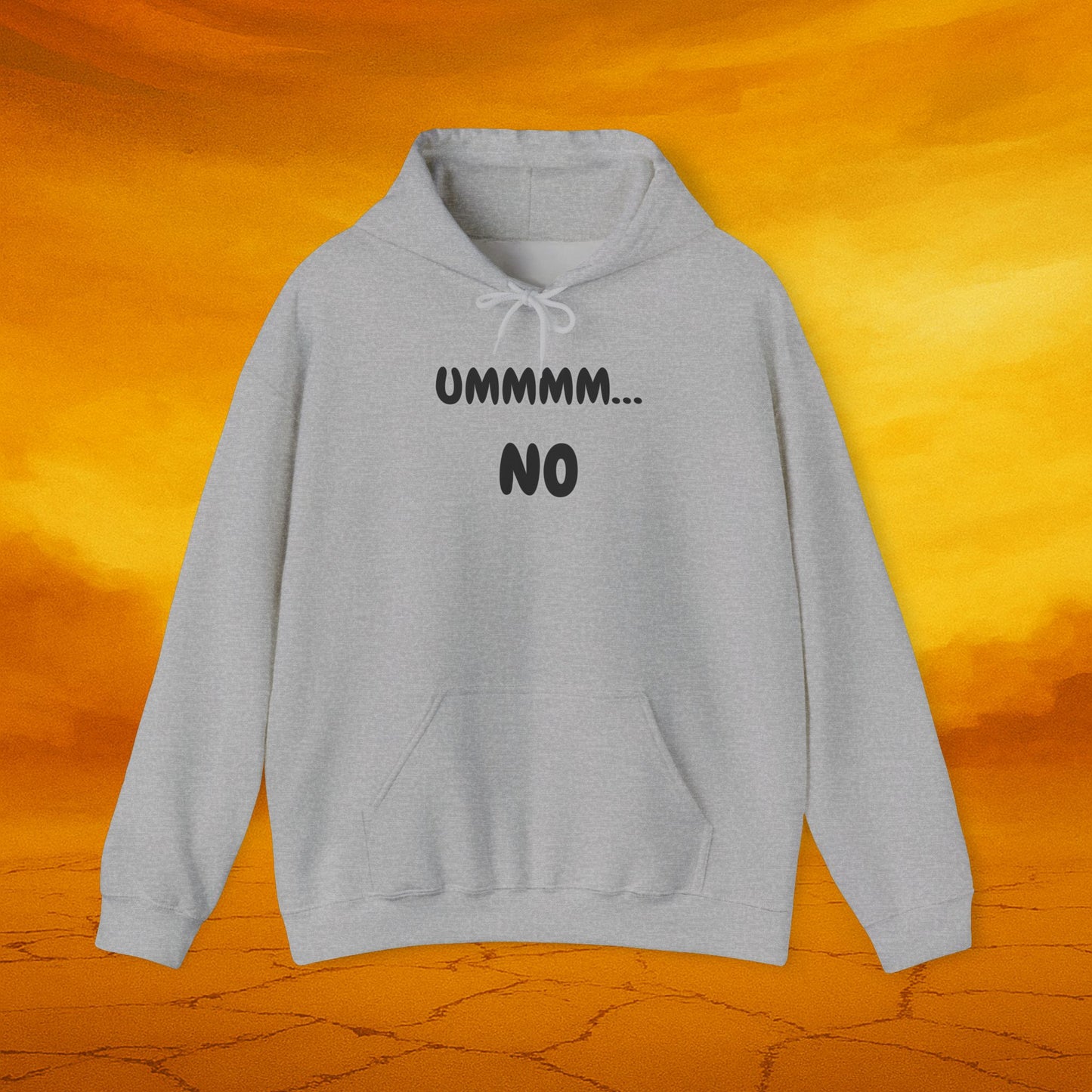 Ummmm...No Hoodie - Funny Unisex Sweatshirt for Casual Wear, Comfy Gift, Relaxed Style, Perfect for Everyday Use, Winter Wardrobe