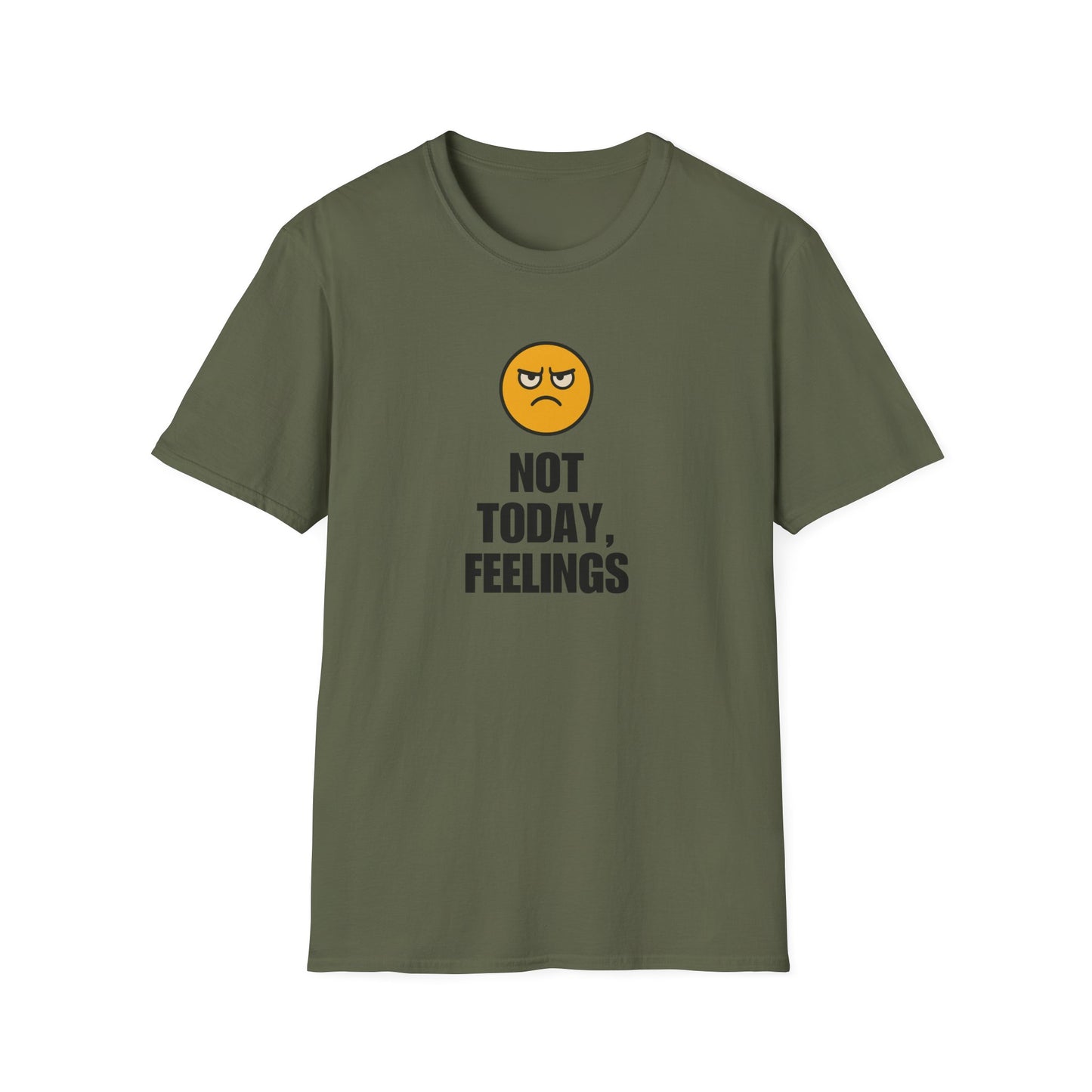 Not Today, Feelings Soft Unisex T-shirt