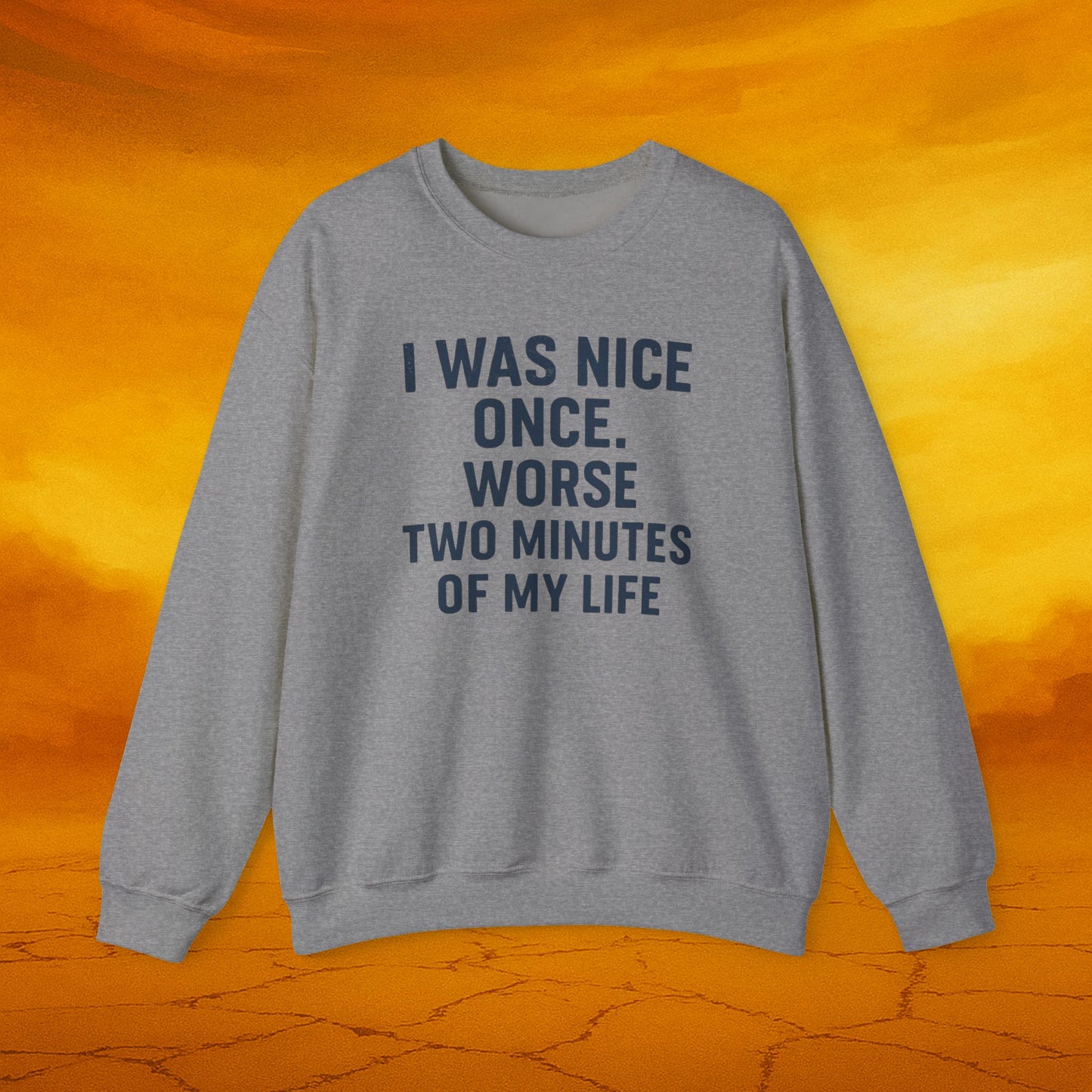I was nice once - Sassy Sweatshirt - Funny Gift for Friends, Cozy Casual Wear, Unique Birthday Present, Humor Apparel