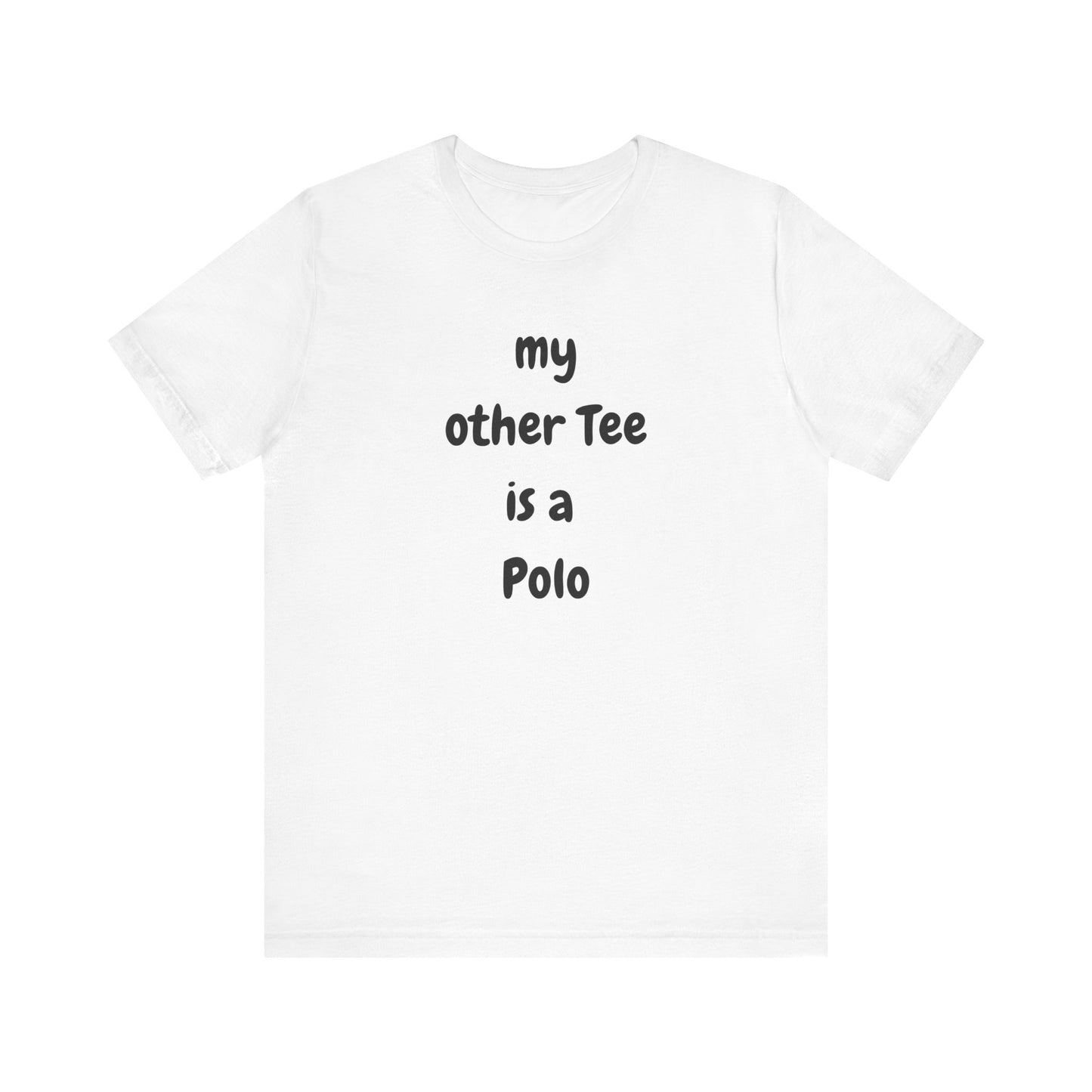 My Other Tee is a Polo Ultra Soft Unisex T-shirt