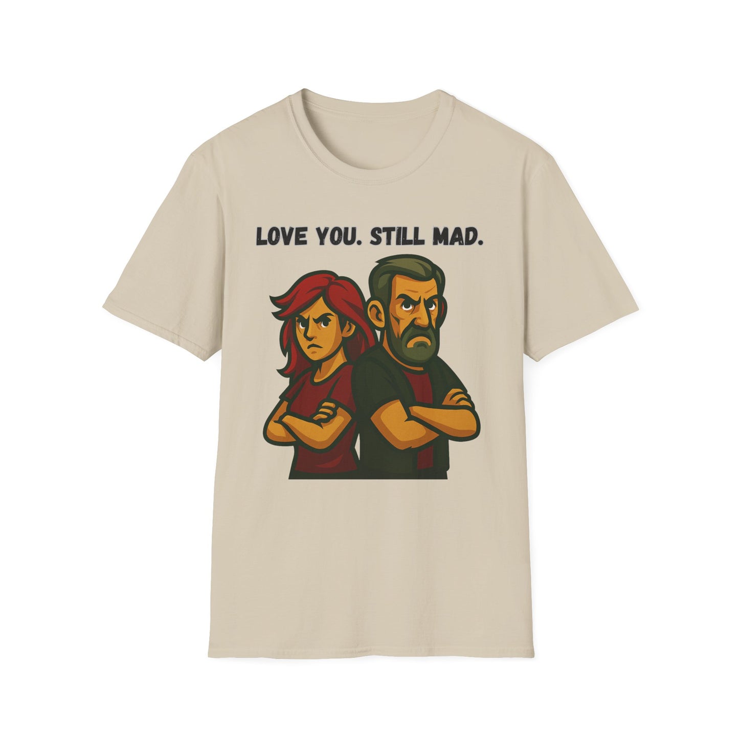 Love You Still Mad Tee, Unisex Graphic Tee