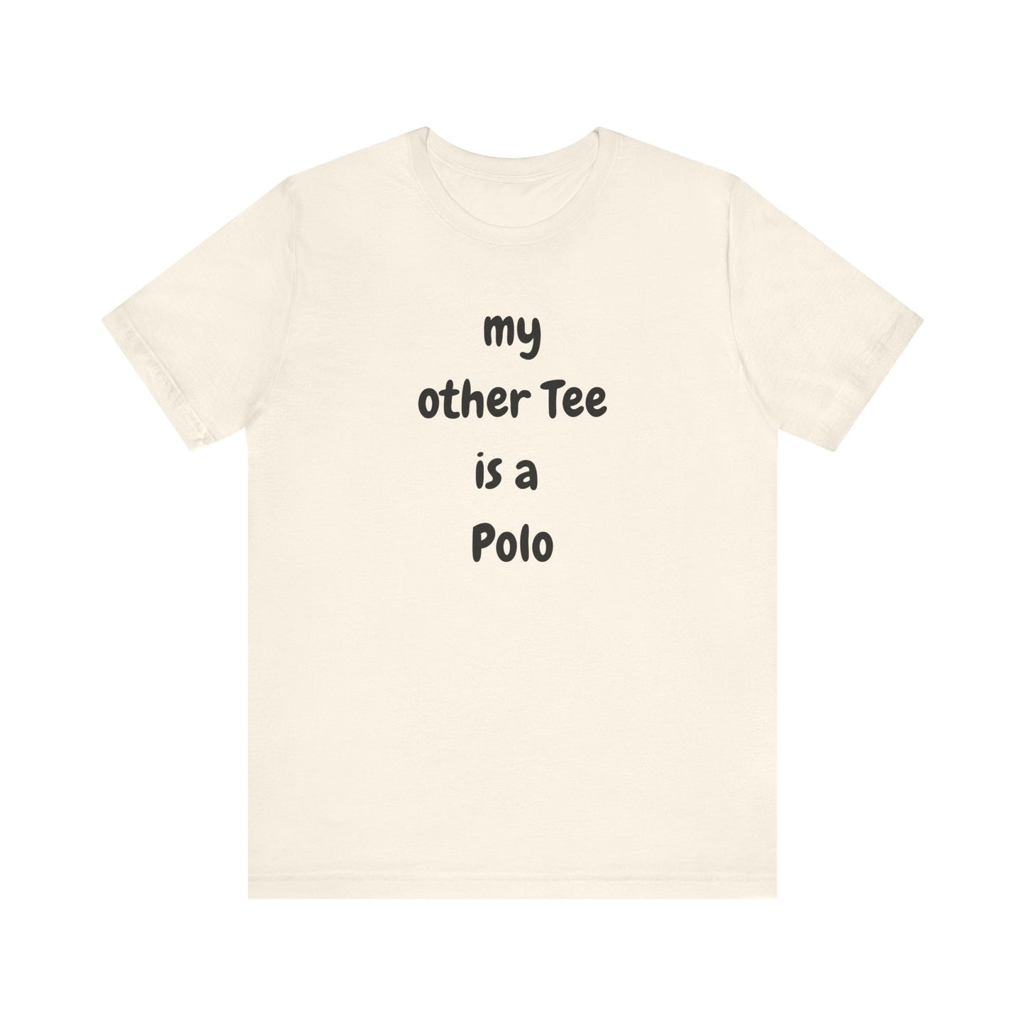 My Other Tee is a Polo Ultra Soft Unisex T-shirt