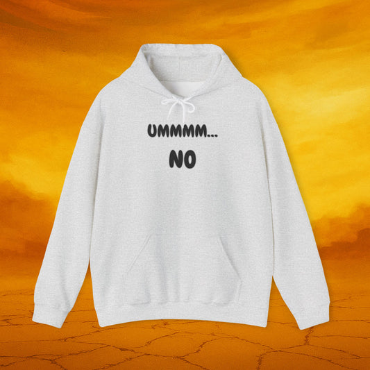 Ummmm...No Hoodie - Funny Unisex Sweatshirt for Casual Wear, Comfy Gift, Relaxed Style, Perfect for Everyday Use, Winter Wardrobe