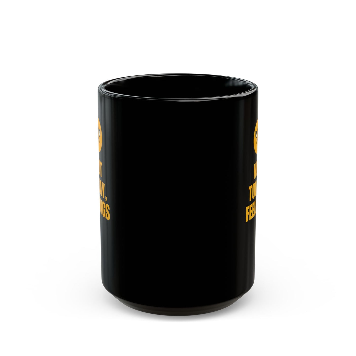 Not Today Feelings Mug 11oz & 15oz