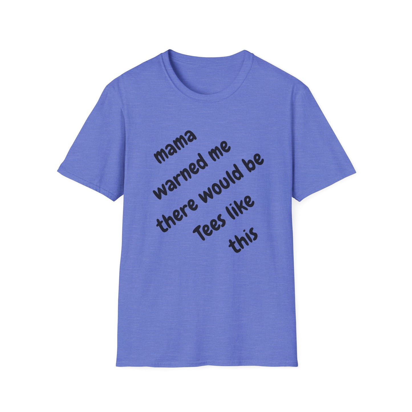 Mama Warned Me Unisex T-Shirt,