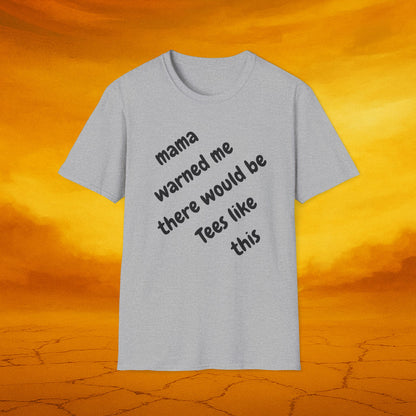 Mama Warned Me Unisex T-Shirt,
