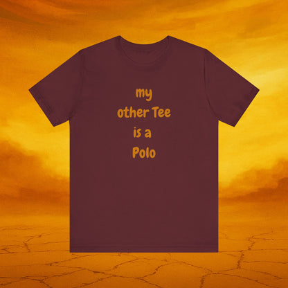 My Other Tee is a Polo Ultra Soft Unisex T-shirt