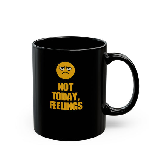 Not Today Feelings Mug 11oz & 15oz