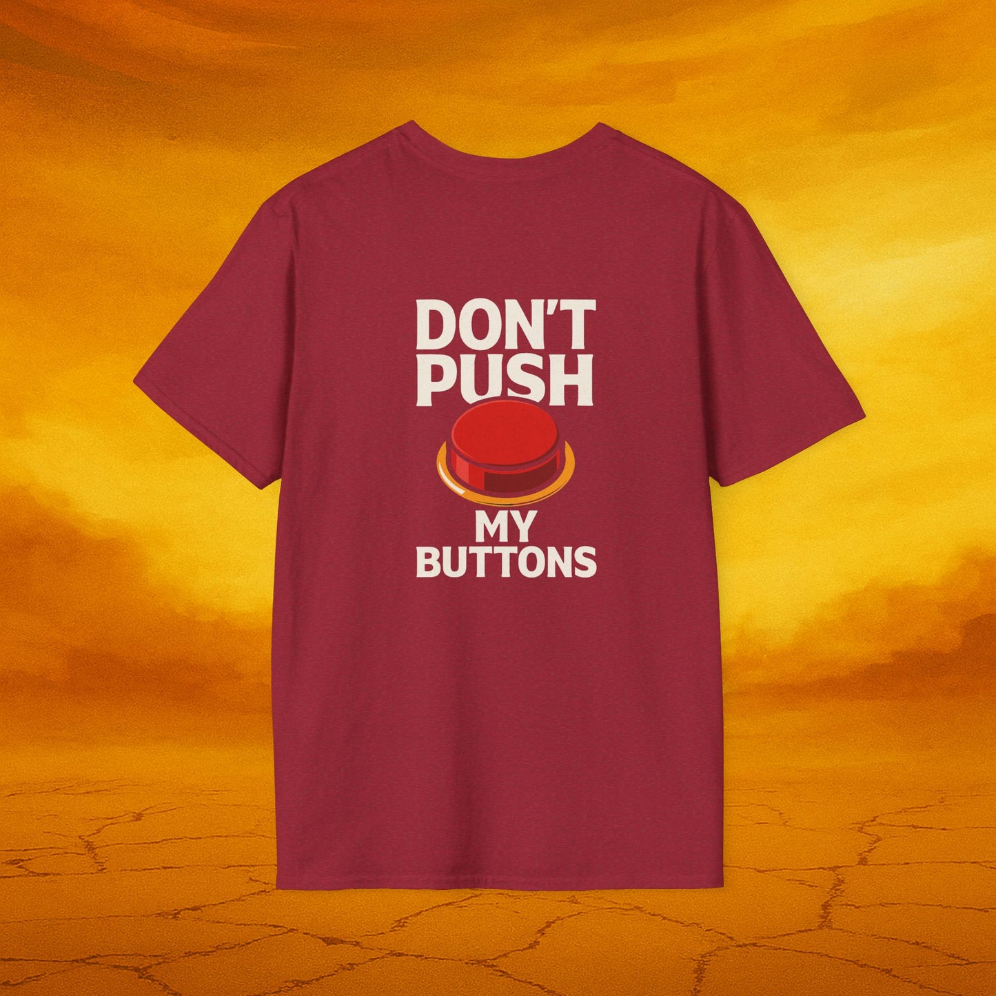 Don't Push My Buttons - Humorous Graphic Tee - Casual T-Shirt for Gifts, Fun Fashion, Birthday, Anniversaries, Everyday Wear