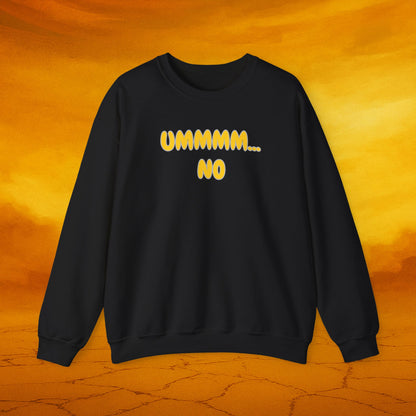Crewneck Sweatshirt — "Ummmm... No" Funny Graphic Pullover