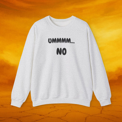 Crewneck Sweatshirt — "Ummmm... No" Funny Graphic Pullover