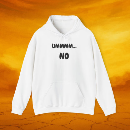 Ummmm...No Hoodie - Funny Unisex Sweatshirt for Casual Wear, Comfy Gift, Relaxed Style, Perfect for Everyday Use, Winter Wardrobe