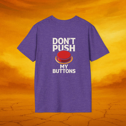 Don't Push My Buttons - Humorous Graphic Tee - Casual T-Shirt for Gifts, Fun Fashion, Birthday, Anniversaries, Everyday Wear