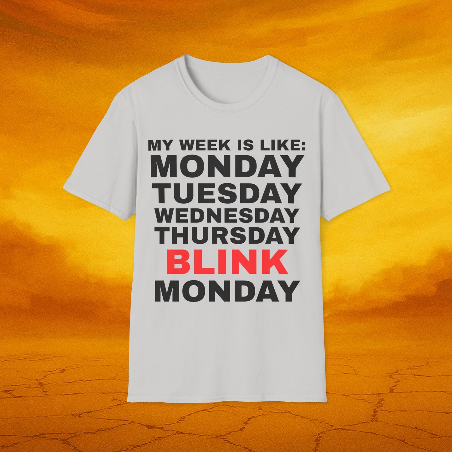Days of Week Unisex T-Shirt: 'My Week Is Like: Monday, Tuesday, Wednesday, Thursday, BLINK, Monday' - Perfect Gift for Friends, Casual [...]