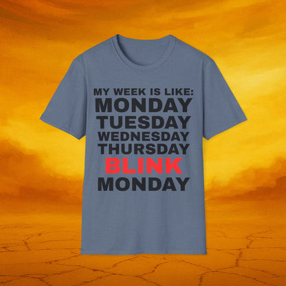 Days of Week Unisex T-Shirt: 'My Week Is Like: Monday, Tuesday, Wednesday, Thursday, BLINK, Monday' - Perfect Gift for Friends, Casual [...]