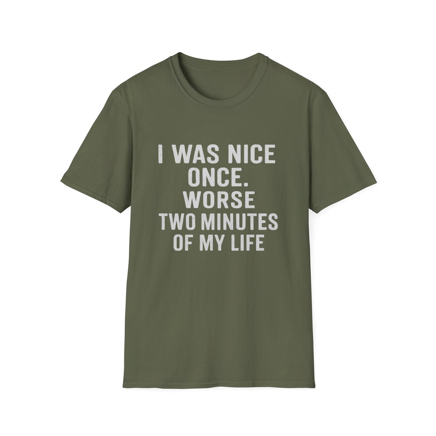 I was nice once - Funny Quirky T-Shirt, Humor Tee, Gift for Friends, Sarcastic Apparel, Casual Wear