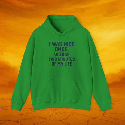 I Was Nice Once Hoodie - Funny Sweatshirt, Gift for Friends, Casual Wear, Cozy Layering, Sarcastic Humor