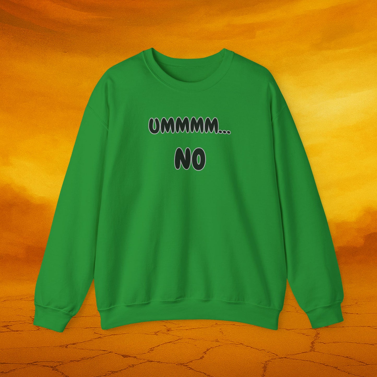Crewneck Sweatshirt — "Ummmm... No" Funny Graphic Pullover