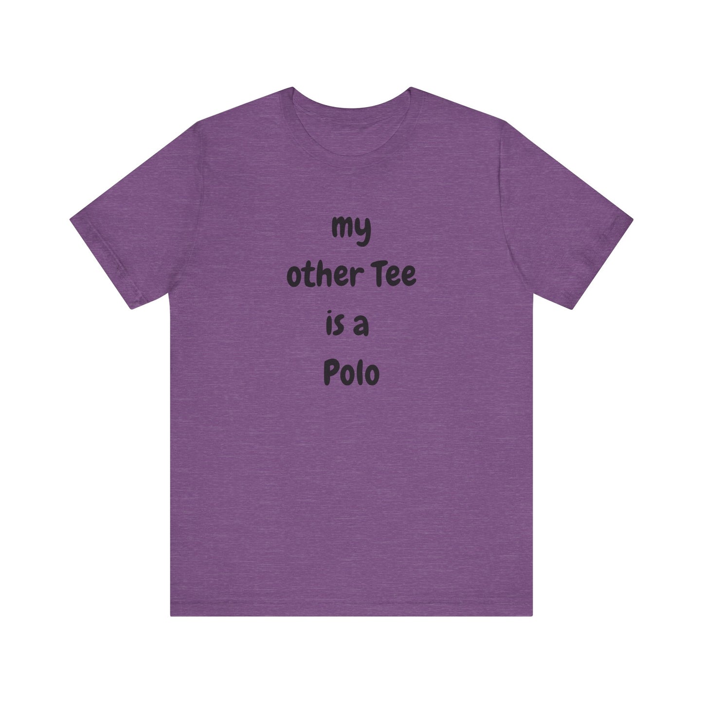 My Other Tee is a Polo Ultra Soft Unisex T-shirt