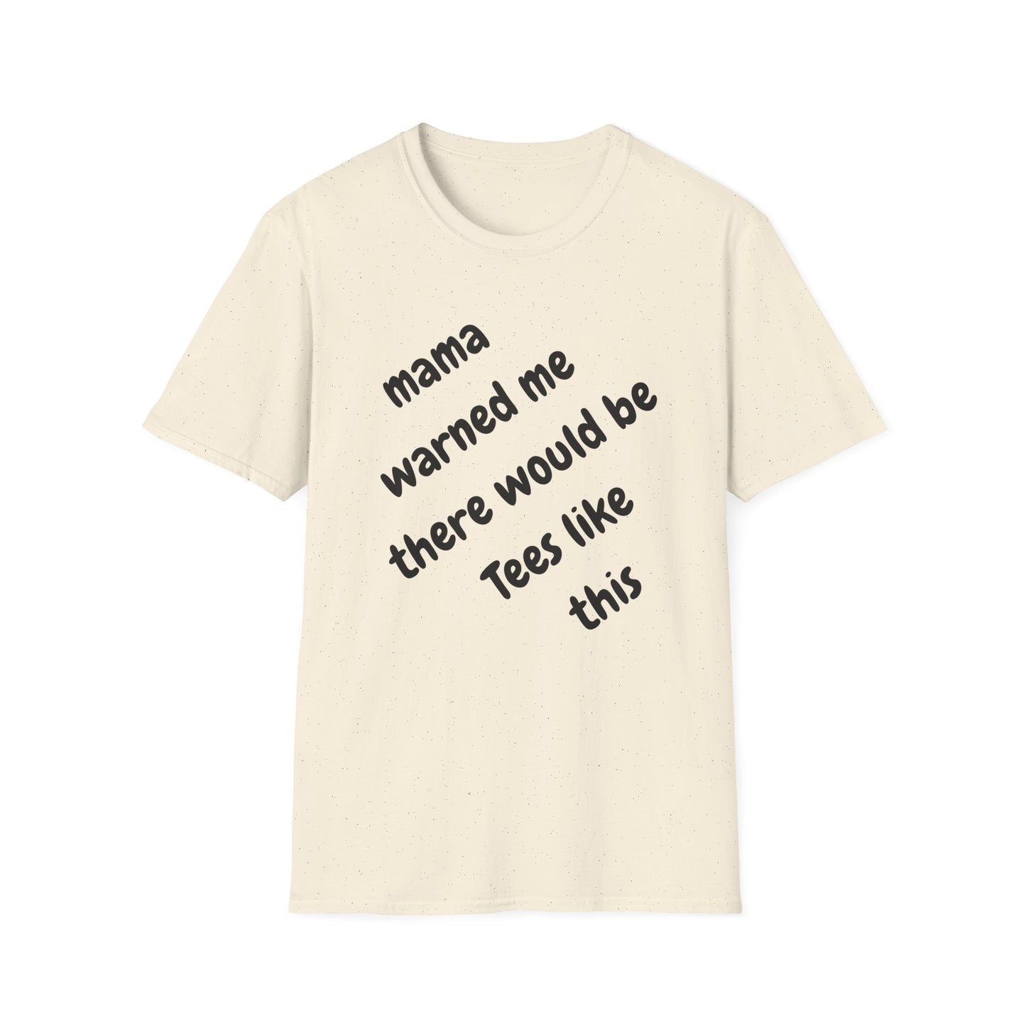 Mama Warned Me Unisex T-Shirt,