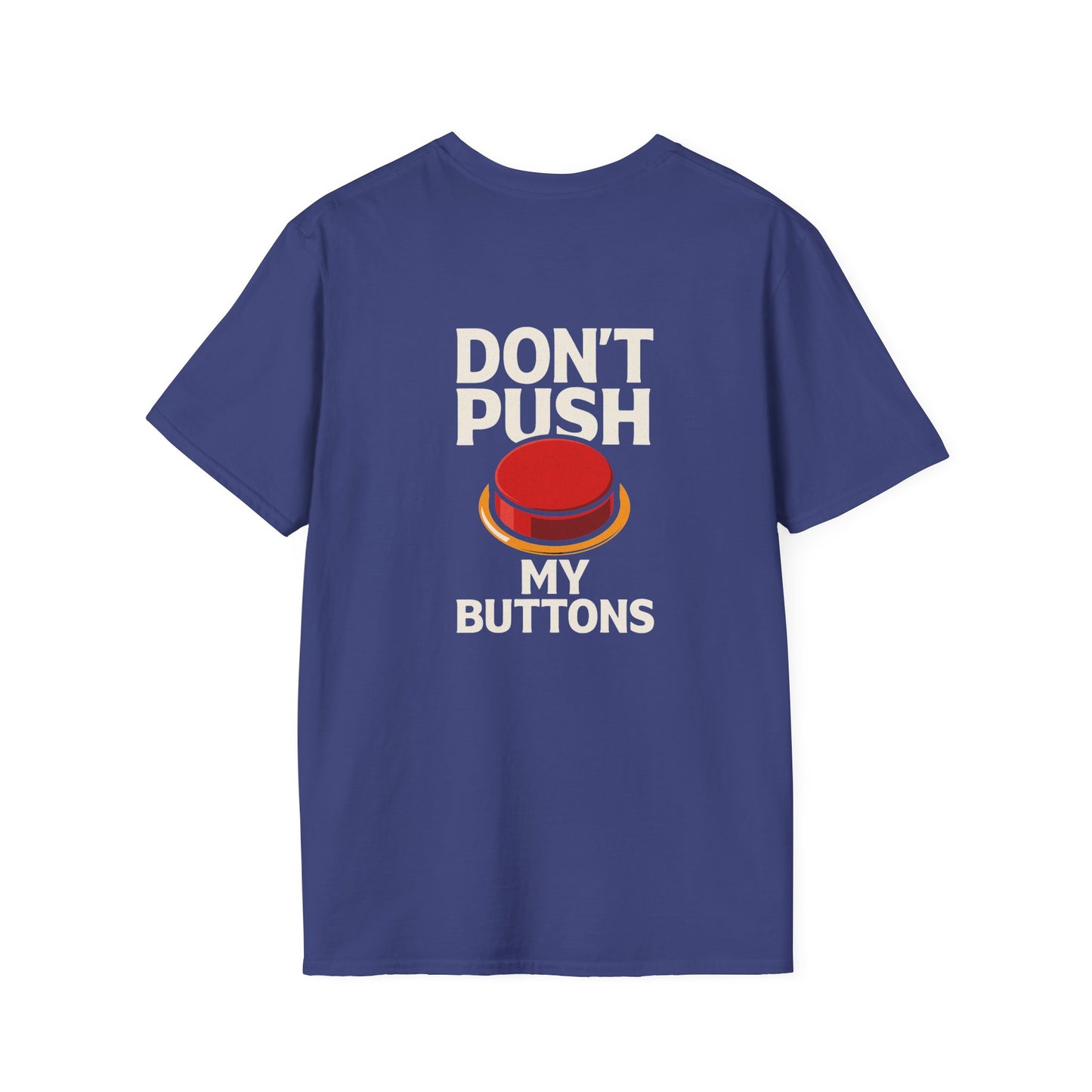 Don't Push My Buttons, Casual T-Shirt for Gifts, Fun Fashion, Birthday, Anniversaries, Everyday Wear