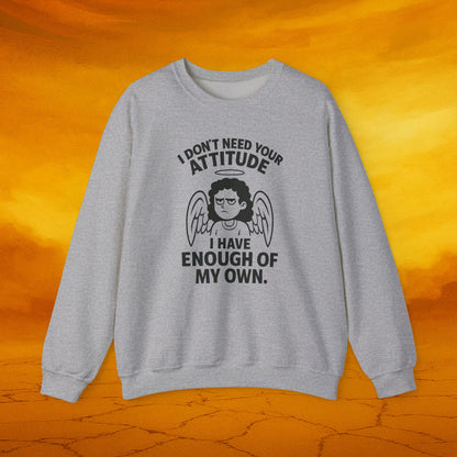 I Don’t Need Your Attitude Crewneck Sweatshirt | Funny Unisex Apparel | Perfect Gift for Friends, Family, and Self-Expression
