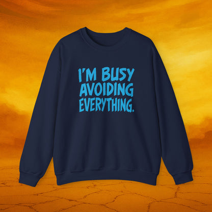 Comfy Funny Sweatshirt: I'm Busy Avoiding Everything, Fun Gift for Friends, Chill Vibes, Self-Care Apparel, Cozy Everyday Wear