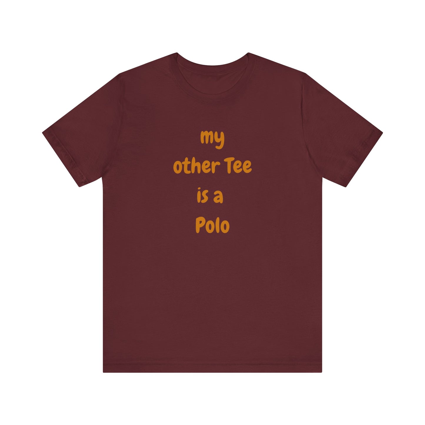 My Other Tee is a Polo Ultra Soft Unisex T-shirt