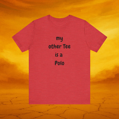 My Other Tee is a Polo Ultra Soft Unisex T-shirt