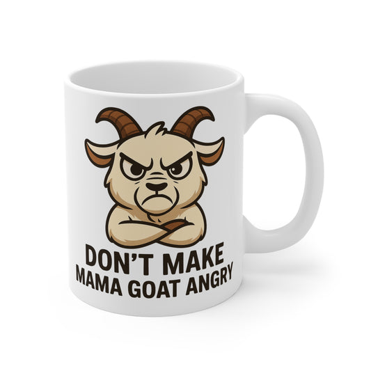 Don’t Make Mama Goat Angry Mug 11oz