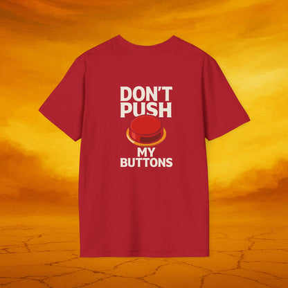 Don't Push My Buttons - Humorous Graphic Tee - Casual T-Shirt for Gifts, Fun Fashion, Birthday, Anniversaries, Everyday Wear