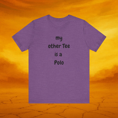 My Other Tee is a Polo Ultra Soft Unisex T-shirt