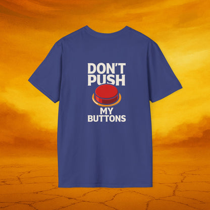 Don't Push My Buttons - Humorous Graphic Tee - Casual T-Shirt for Gifts, Fun Fashion, Birthday, Anniversaries, Everyday Wear
