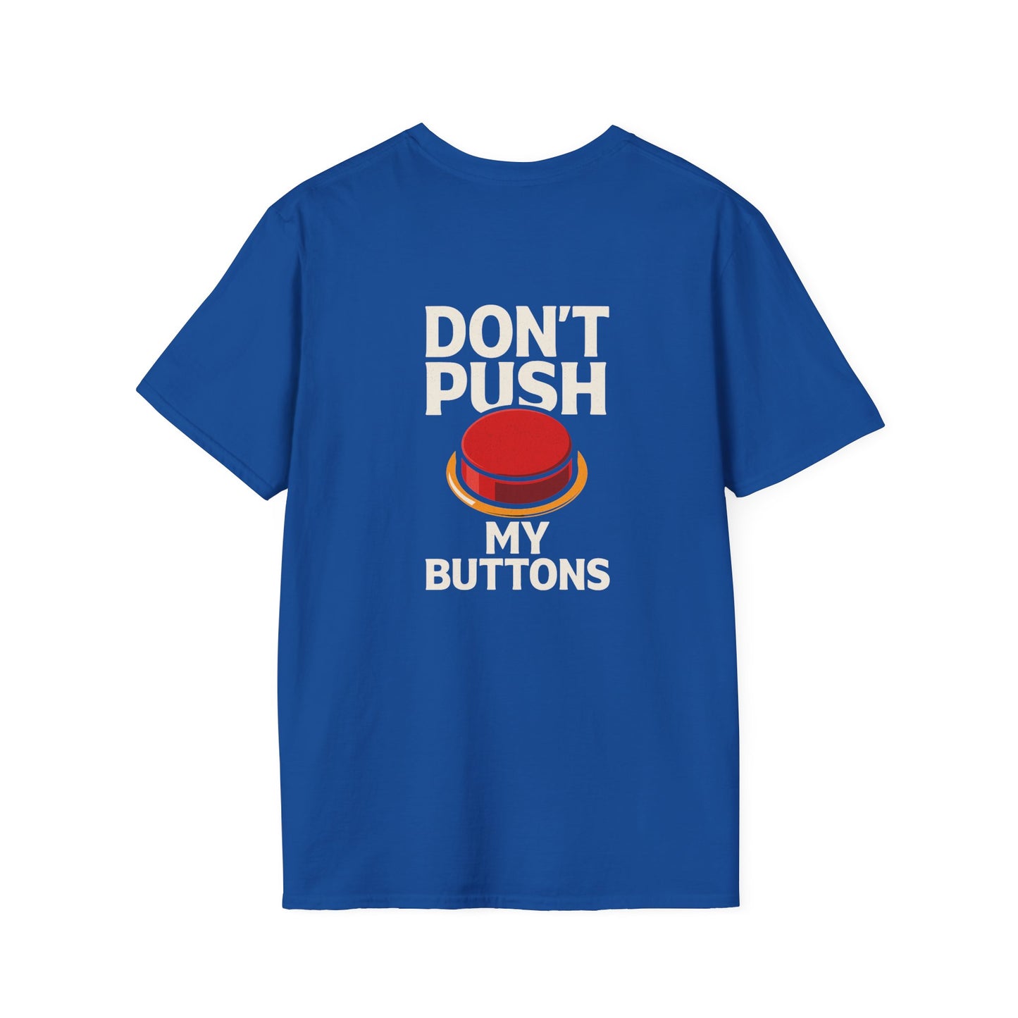 Don't Push My Buttons, Casual T-Shirt for Gifts, Fun Fashion, Birthday, Anniversaries, Everyday Wear