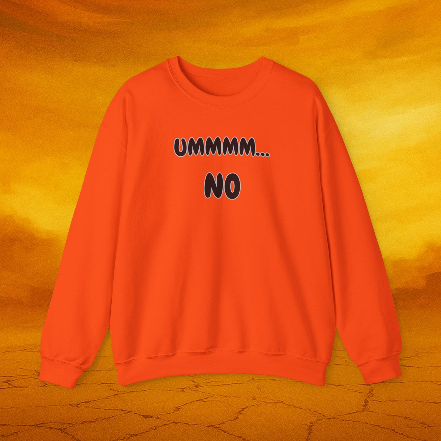 Crewneck Sweatshirt — "Ummmm... No" Funny Graphic Pullover