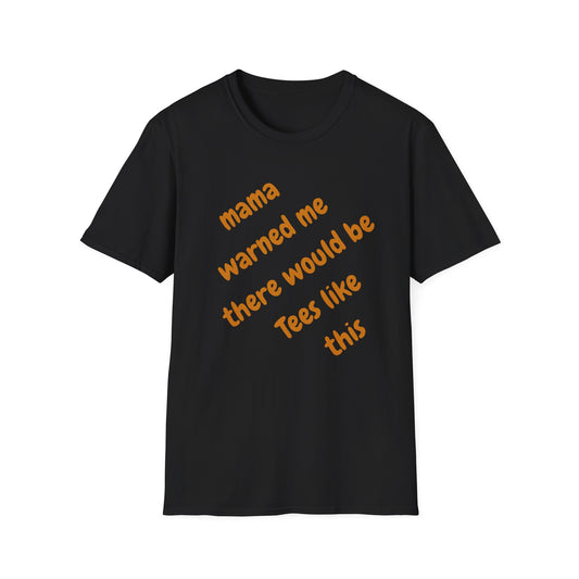 Mama Warned Me Unisex T-Shirt,