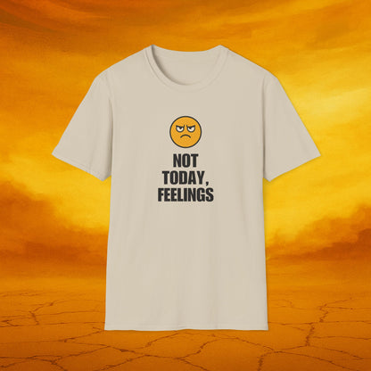 Not Today, Feelings Soft Unisex T-shirt