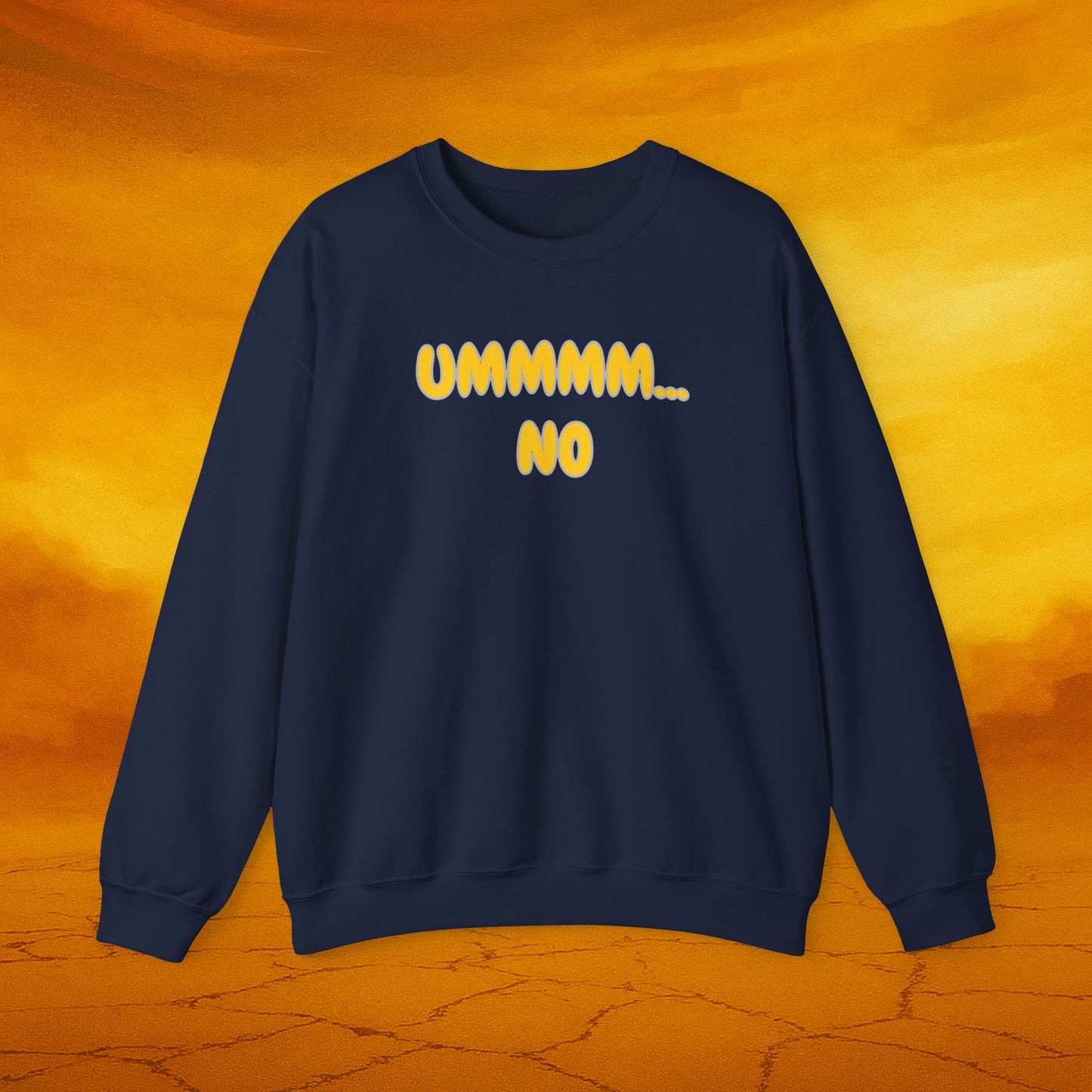 Crewneck Sweatshirt — "Ummmm... No" Funny Graphic Pullover