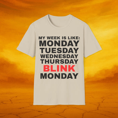Days of Week Unisex T-Shirt: 'My Week Is Like: Monday, Tuesday, Wednesday, Thursday, BLINK, Monday' - Perfect Gift for Friends, Casual [...]