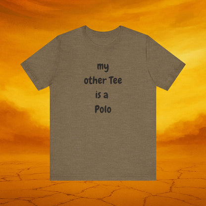 My Other Tee is a Polo Ultra Soft Unisex T-shirt